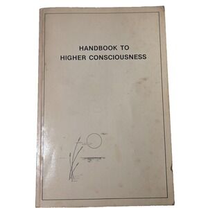 Handbook to Higher Consciousness by Ken Keyes Jr.
